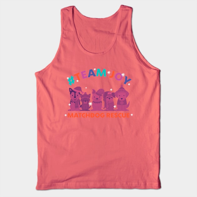 #teamjoy matchdog rescue Tank Top by matchdogrescue